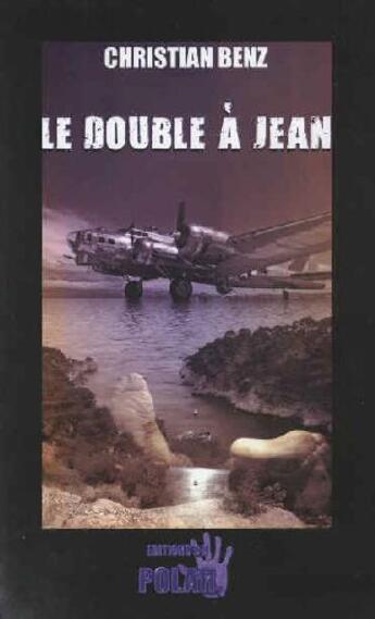 Couverture du livre « Le double à Jean » de Christian Benz aux éditions Du Polar