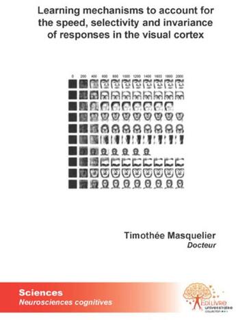 Couverture du livre « Learning mechanisms to account for the speed, selectivity and invariance of responses in the visual » de Timothee Masquelier aux éditions Edilivre