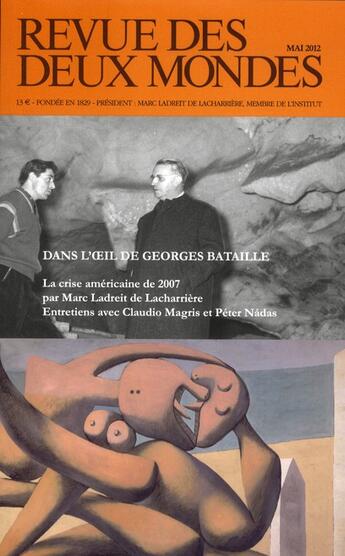 Couverture du livre « REVUE DES DEUX MONDES : mai 2012 ; dans l'oeil de Georges Bataille » de Revue Des Deux Mondes aux éditions Revue Des Deux Mondes