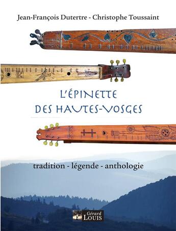 Couverture du livre « L'épinette des Hautes-Vosges ; tradition, légende, anthologie » de Jean-Francois Dutertre et Christophe Toussaint aux éditions Gerard Louis