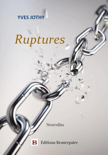 Couverture du livre « Ruptures » de Yves Jothy aux éditions Beaurepaire