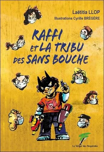 Couverture du livre « Raffi et la tribu des Sans Bouche » de Laetitia Llop et Cyrille Bregere aux éditions Le Verger Des Hesperides