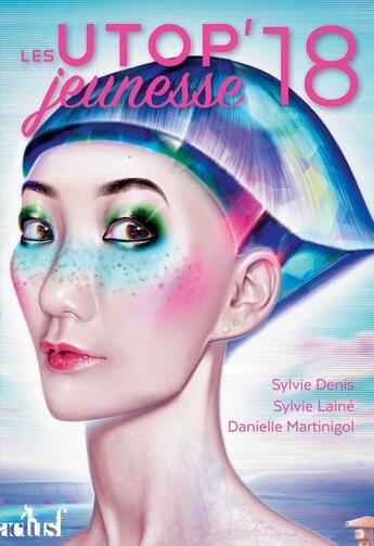 Couverture du livre « Utopiales jeunesse 2018 » de Sylvie Laine et Danielle Martinigol et Sylvie Denis aux éditions Actusf