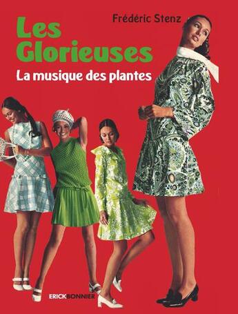 Couverture du livre « Les glorieuses ; la musique des plantes » de Frederic Stenz aux éditions Erick Bonnier