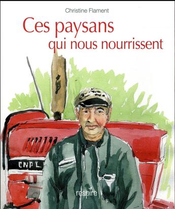 Couverture du livre « Ces paysans qui nous nourrissent » de Christine Flament aux éditions Des Ronds Dans L'o