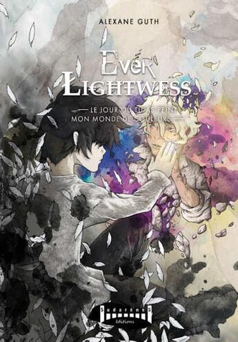 Couverture du livre « Ever lightwess Hors-Série : le jour où tu as peint mon monde de couleurs » de Alexane Guth aux éditions Sudarenes