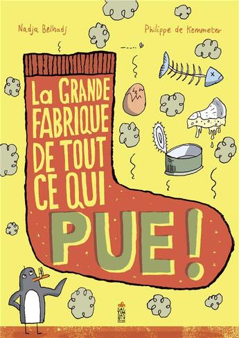 Couverture du livre « La grande fabrique de tout ce qui pue ! » de Philippe De Kemmeter et Nadja Belhadj aux éditions Saltimbanque