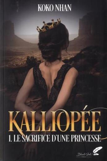 Couverture du livre « Kaliopée Tome 1 : le sacrifice d'une princesse » de Koko Nhan aux éditions Black Ink