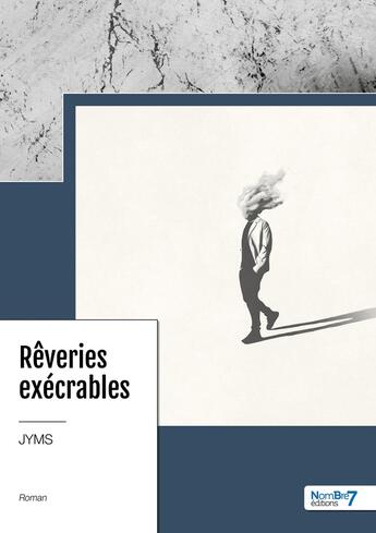 Couverture du livre « Rêveries exécrables » de Jyms aux éditions Nombre 7