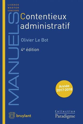 Couverture du livre « Contentieux administratif (édition 2017/2018) » de Olivier Le Bot aux éditions Bruylant