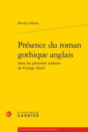 Couverture du livre « Présence du roman gothique anglais dans les premiers romans de George Sand » de Marilyn Mallia aux éditions Classiques Garnier