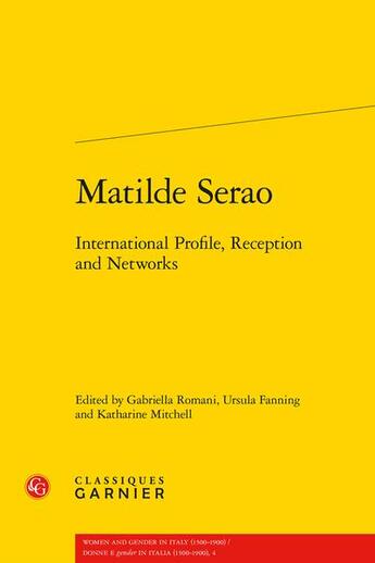 Couverture du livre « Matilde Serao : international profile, reception and networks » de Ursula Fanning et Katharine Mitchell et Gabriella Romani aux éditions Classiques Garnier