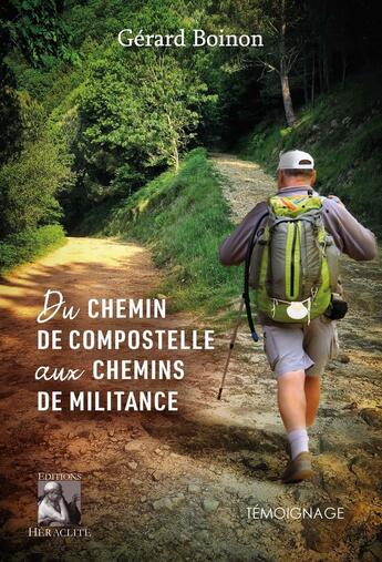 Couverture du livre « Du chemin de Compostelle aux chemin de militance » de Gérard Boinon aux éditions Heraclite