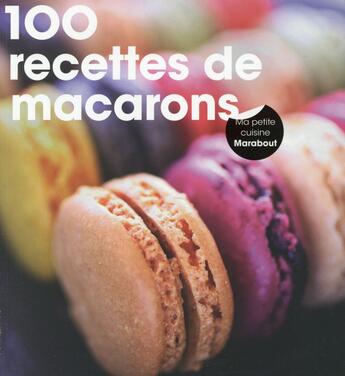 Couverture du livre « 100 recettes de macarons » de  aux éditions Marabout