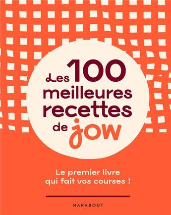 Couverture du livre « Les 100 meilleures recettes de jow : le premier livre qui fait vos courses ! » de Jow aux éditions Marabout