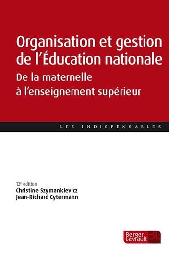 Couverture du livre « Organisation et gestion de l'Education nationale ; de la maternelle à l'enseignement supérieur (12e édition) » de Christine Szymankiewicz et Jean-Richard Cytermann aux éditions Berger-levrault