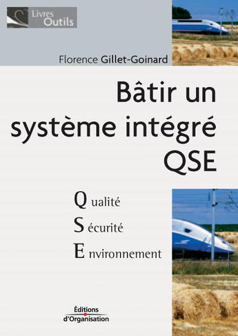 Couverture du livre « Batir un systeme integre - qualite - securite - environnement - de la qualite au qse » de Gillet-Goignard F. aux éditions Organisation