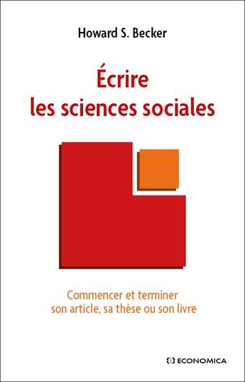 Couverture du livre « Écrire les sciences sociales ; commencer et terminer son article, sa thèse ou son livre » de Howard Saul Becker aux éditions Economica