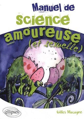 Couverture du livre « Manuel de science amoureuse (et sexuelle) » de Macagno aux éditions Ellipses