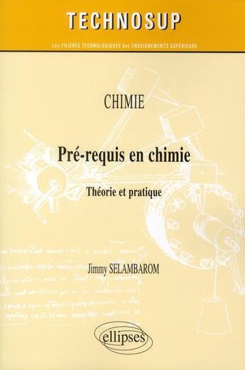 Couverture du livre « Chimie - pre-requis en chimie - theorie et pratique (niveau a) » de Selambarom Jimmy aux éditions Ellipses
