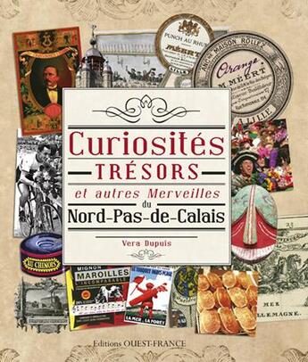 Couverture du livre « Curiosités, trésors & autres merveilles du nord pas de calais » de Vera Dupuis aux éditions Ouest France