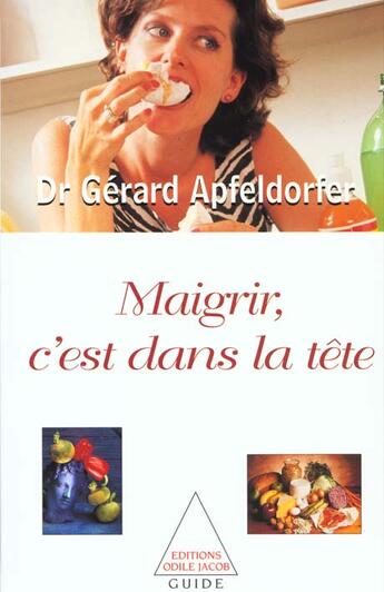 Couverture du livre « Maigrir, c'est dans la tete » de Gerard Apfeldorfer aux éditions Odile Jacob