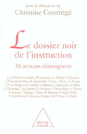 Couverture du livre « Le dossier noir de l'instruction - 30 avocats temoignent... » de Courrege Christine aux éditions Odile Jacob