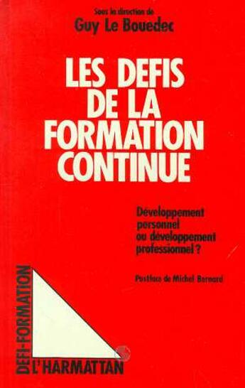 Couverture du livre « Les defis de la formation continue - developpement personnel ou developpement professionnel? » de Guy Le Bouedec aux éditions L'harmattan