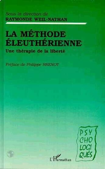 Couverture du livre « La méthode éleuthérienne ; une thérapie de la liberté » de Raymonde Weil-Nathan aux éditions L'harmattan