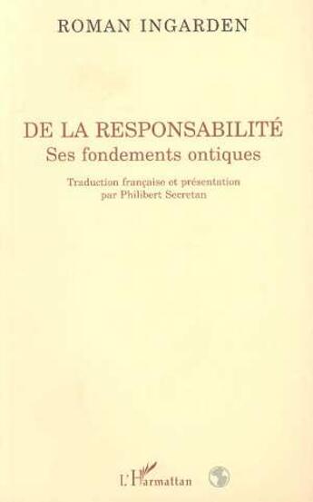 Couverture du livre « Responsabilite (de la) - ses fondements ontiques » de Roman Ingarden aux éditions L'harmattan