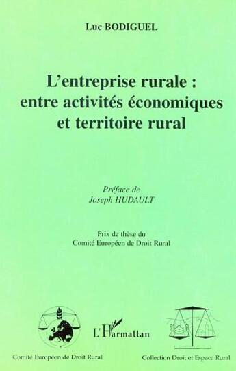 Couverture du livre « L'ENTREPRISE RURALE : ENTRE ACTIVITÉS ÉCONOMIQUES ET TERRITOIRE RURAL » de Luc Bodiguel aux éditions L'harmattan