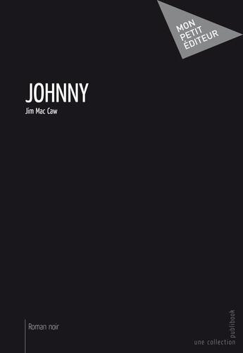 Couverture du livre « Johnny » de Jim Mac Caw aux éditions Publibook