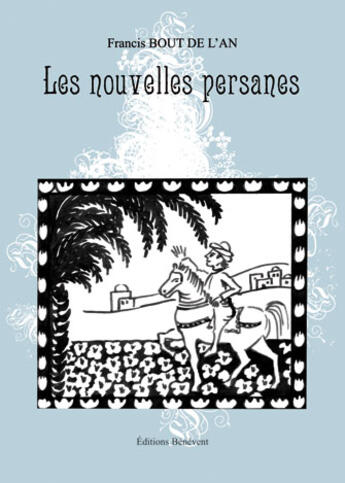 Couverture du livre « Les nouvelles persanes » de Alain Bout De L'An aux éditions Benevent