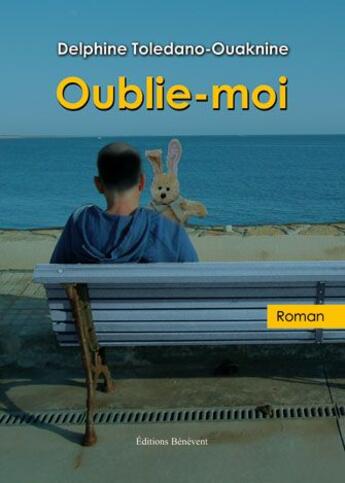 Couverture du livre « Oublie Moi » de Toledano Ouakni aux éditions Benevent