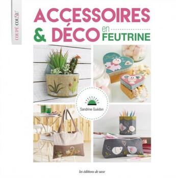 Couverture du livre « Accessoires et déco en feutrine » de Sandrine Guedon aux éditions De Saxe