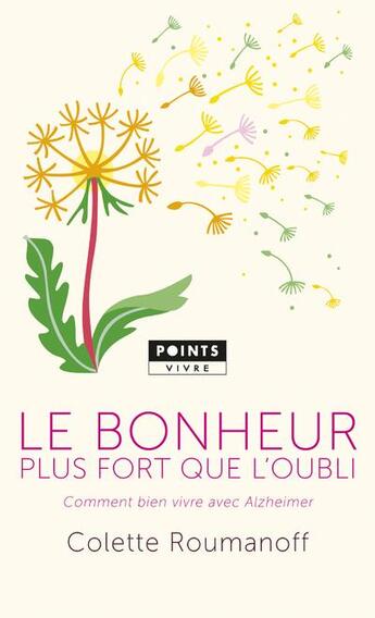 Couverture du livre « Le bonheur plus fort que l'oubli ; comment bien vivre avec Alzheimer » de Colette Roumanoff aux éditions Points