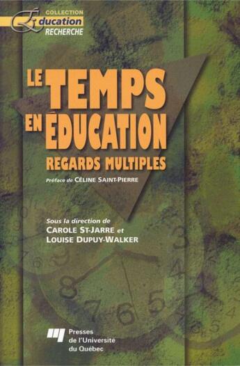 Couverture du livre « Le temps en éducation ; regards multiples » de Louise Dupuy-Walker et Carole St-Jarre aux éditions Presses De L'universite Du Quebec
