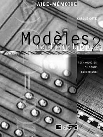 Couverture du livre « Modèles mathématique Tome 2 ; technologies du génie électrique » de Carole Cote aux éditions Erpi - Renouveau Pedagogique