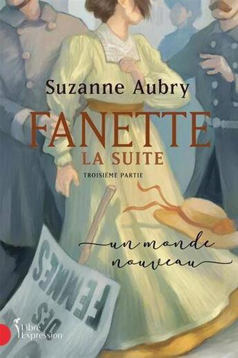 Couverture du livre « Fanette la suite Tome 3 : un monde nouveau » de Suzanne Aubry aux éditions Libre Expression