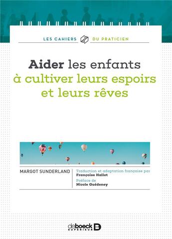 Couverture du livre « Aider les enfants à cultiver leurs espoirs et leurs rêves » de Margot Sunderland aux éditions De Boeck Superieur