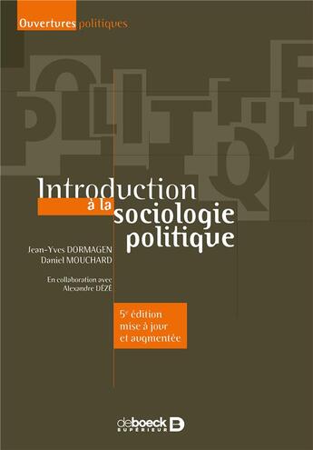 Couverture du livre « Introduction à la sociologie politique (5e édition) » de Alexandre Deze et Jean-Yves Dormagen et Daniel Mouchard aux éditions De Boeck Superieur