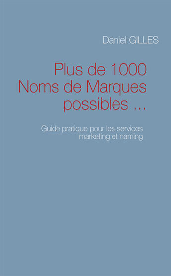 Couverture du livre « Plus de 1000 noms de marques possibles » de Daniel Gilles aux éditions Books On Demand