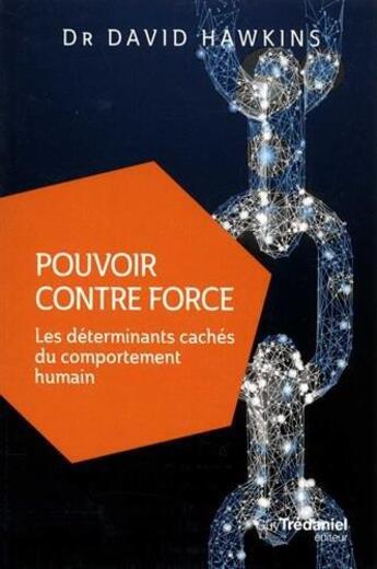 Couverture du livre « Pouvoir contre force ; les déterminants cachés du comportement humain » de David Hawkins aux éditions Guy Trédaniel