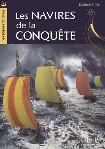 Couverture du livre « Les navires de la conquËte ; construction navale et navigation à l'époque de Guillaume le conquerant » de Elisabeth Ridel aux éditions Orep