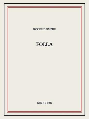 Couverture du livre « Folla » de Roger Dombre aux éditions Bibebook