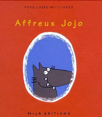 Couverture du livre « Affreux Jojo » de Witschger Anne-Laure aux éditions Mila