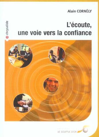 Couverture du livre « L'écoute, une voie vers la confiance » de Alain Cornély aux éditions Le Souffle D'or