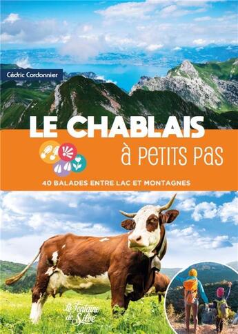 Couverture du livre « Le Chablais à petits pas : 40 balades entre lac et montagnes » de Cedric Cordonnier aux éditions La Fontaine De Siloe