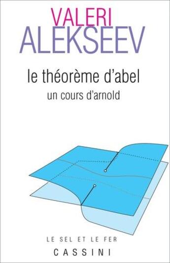 Couverture du livre « Le théorème d'Abel ; un cours d'Arnold » de Valeri Alekseev aux éditions Cassini