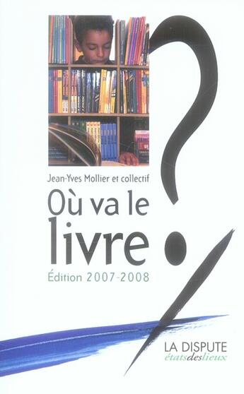 Couverture du livre « Où va le livre ? (édition 2007-2008) » de Jean-Yves Mollier aux éditions Dispute